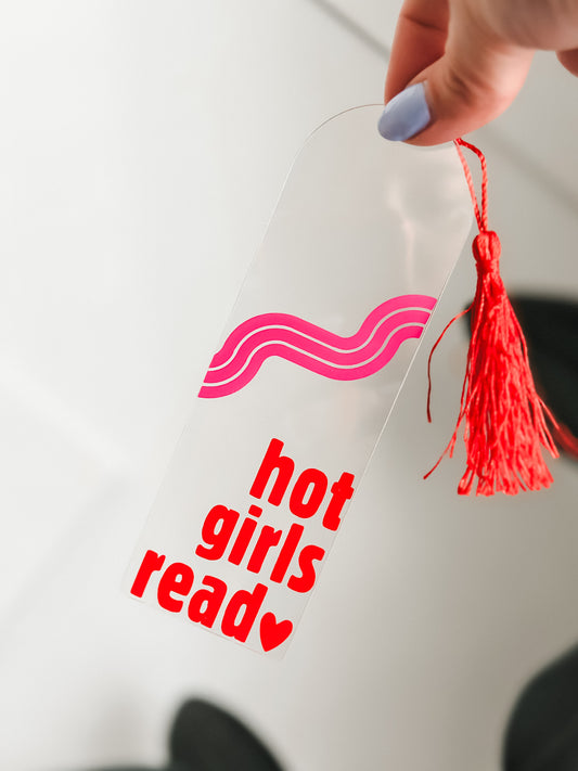 Hot Girls Read • Acrylic Bookmark